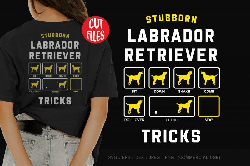 Stubborn labrador retriever tricks buy t shirt design for commercial use