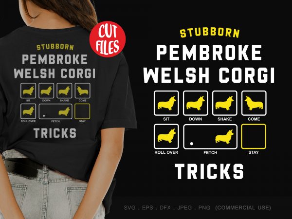 Stubborn pembroke welsh corgi tricks t shirt design for sale