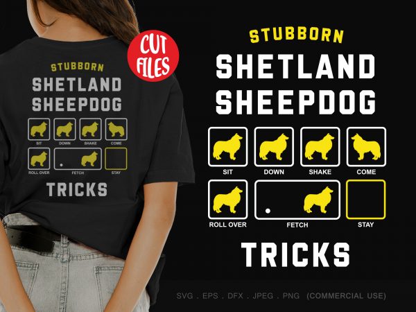 Stubborn shetland sheepdog tricks print ready t shirt design