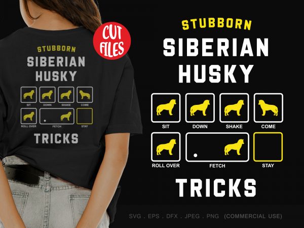 Stubborn siberian husky tricks buy t shirt design artwork