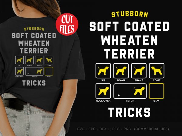 Stubborn soft coated wheaten terrier tricks buy t shirt design artwork