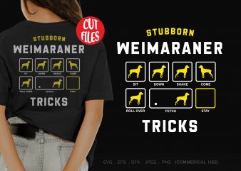 Stubborn weimaraner tricks graphic t-shirt design