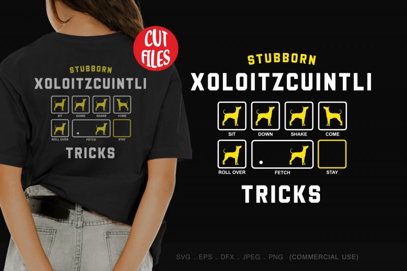 Subborn xoloitzcuintli tricks buy t shirt design for commercial use