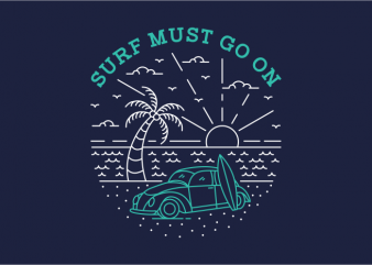 Surf Must Go On ready made tshirt design