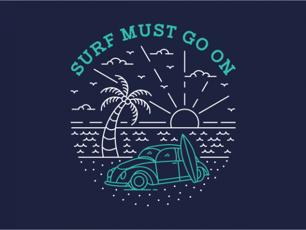 Surf must go on ready made tshirt design