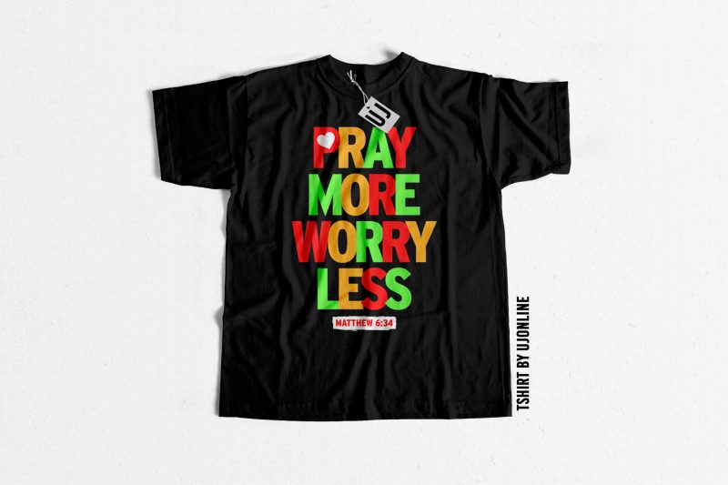 PRAY MORE WORRY LESS Typography t-shirt design