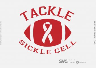 Tackle Sickle Cell SVG – Cancer – Awareness – ready made tshirt design