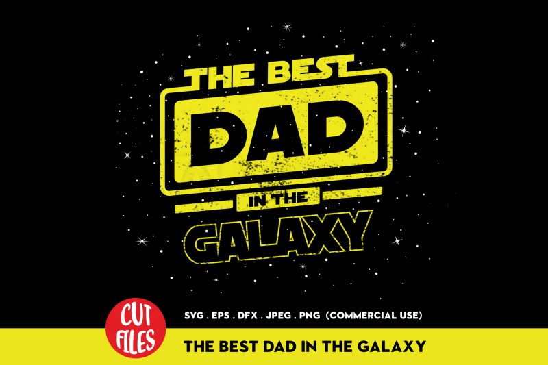 The Best Dad In The Galaxy t-shirt design for commercial use