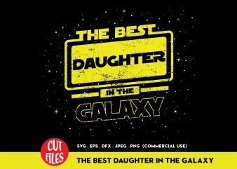 The Best Daughter In The Galaxy t-shirt design for commercial use