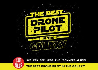 The best drone pilot in the galaxy t shirt design for purchase