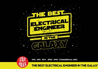 The Best Electrical Engineer In The Galaxy t shirt design for purchase