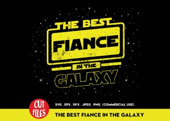The Best Fiance In The Galaxy t-shirt design for commercial use