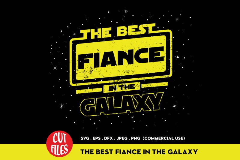The Best Fiance In The Galaxy t-shirt design for commercial use