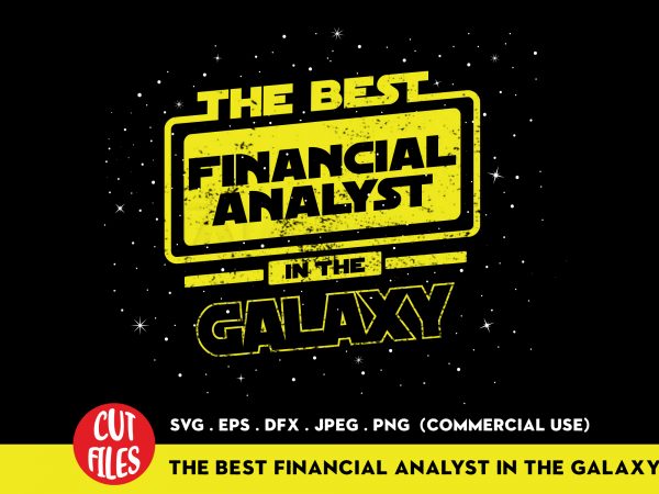 The best financial analyst in the galaxy svg shirt design png buy t shirt design for commercial use