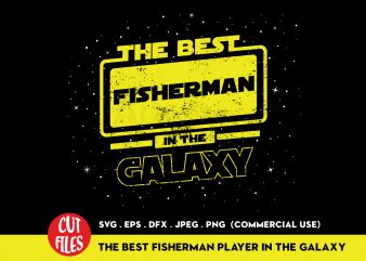 The best fisherman in the galaxy buy t shirt design