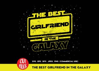 The Best Girlfriend In The Galaxy t-shirt design for commercial use