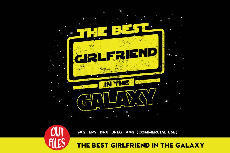 The Best Girlfriend In The Galaxy t-shirt design for commercial use