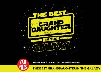 The Best Granddaughter In The Galaxy t-shirt design for commercial use