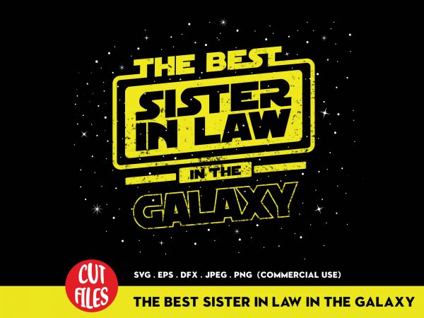 The best sister in law in the galaxy t-shirt design for commercial use