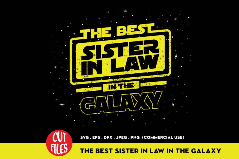 The Best Sister In Law In The Galaxy t-shirt design for commercial use