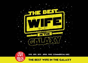 The Best Wife In The Galaxy t-shirt design for commercial use