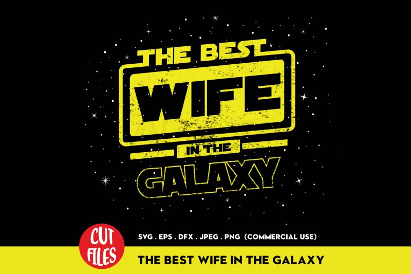 The Best Wife In The Galaxy t-shirt design for commercial use