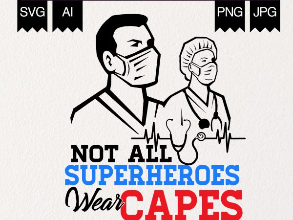 Not all heroes wear capes commercial use t-shirt design