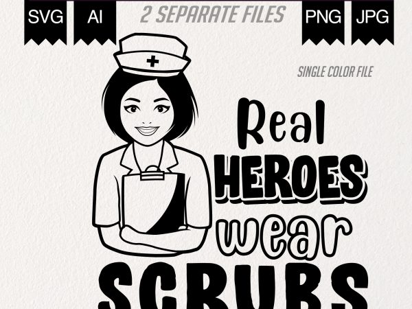 Real heroes wear scrubs – t-shirt design for sale