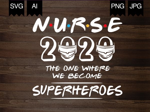 Nurse 2020 superheroes – t-shirt design for sale