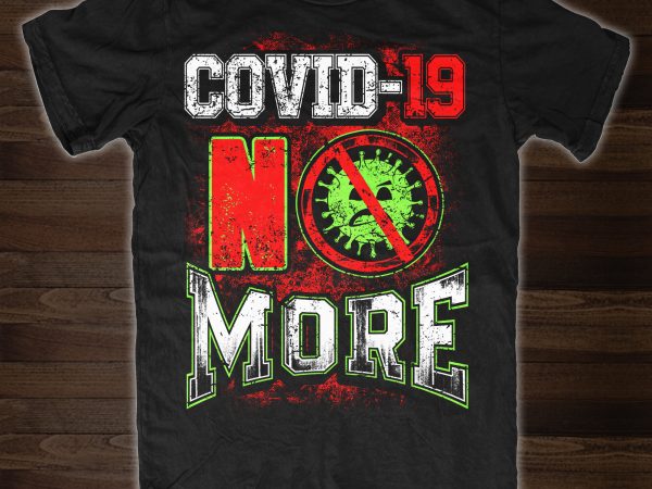 Covid19 no more – t-shirt design for sale