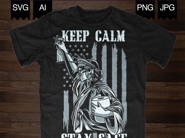 Liberty – keep calm stay safe t-shirt design png