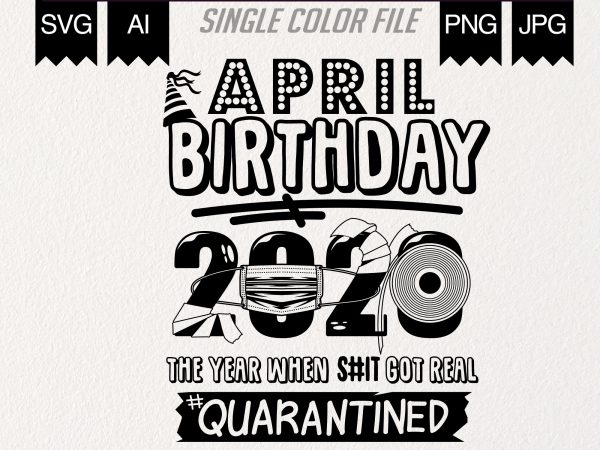 April birthday 2020 quarantine – buy t shirt design