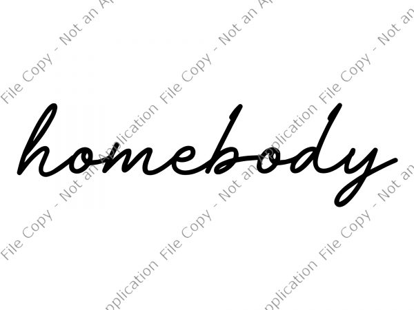 Homebody svg, weekend svg, homebody png, homebody graphic t-shirt design