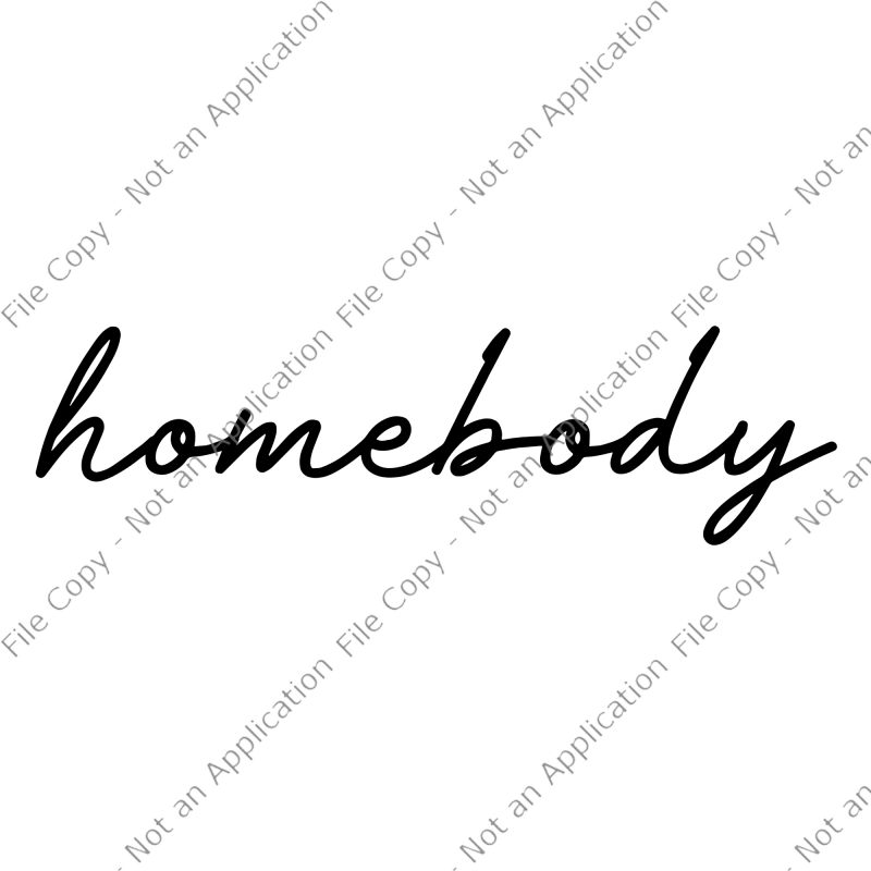 Homebody SVG, Weekend SVG, Homebody png, Homebody graphic t-shirt design
