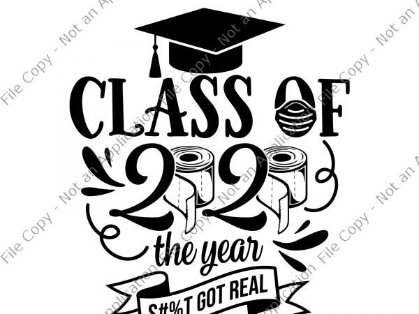 Class of 2020 the year shit got real svg, class of 2020 svg, class of 2020 just got real svg, toilet paper svg, got real t shirt vector file