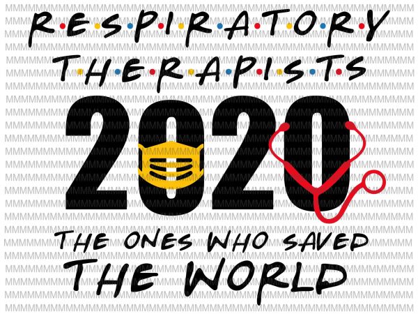 Respiratory therapist 2020 the one who saved the world svg, nurse svg, png, dxf, eps, ai file ready made tshirt design Respiratory therapist 2020 the one who saved the world svg, nurse svg, png, dxf, eps, ai file ready made tshirt design