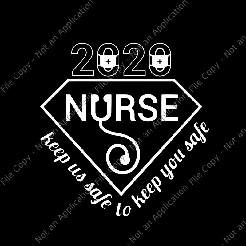 2020 nurse keep us safe to keep you safe svg, 2020 nurse keep us safe to keep you safe , Nurse 2020 SVG, Nurse svg,
