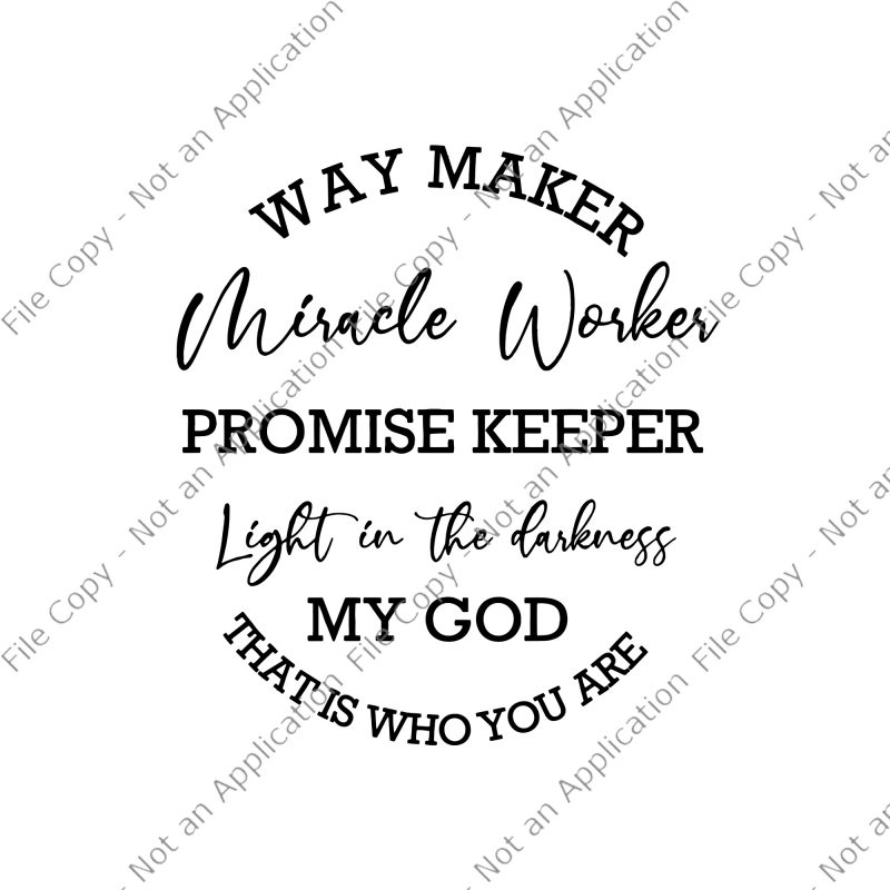 Waymaker SVG, Miracle Worker SVG, Way maker miracle worker promise keeper light in the darknes SVG, Way maker miracle worker promise keeper light in the