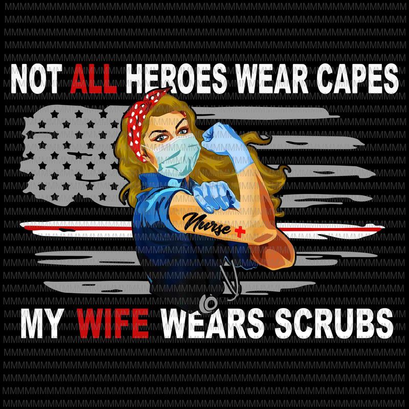 Download Nurses Png, Not All Heroes Wear Capes My Wife Wear Scrubs ...
