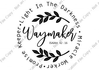 Waymaker SVG, Miracle Worker SVG, Way maker miracle worker promise keeper light in the darknes SVG, Way maker miracle worker promise keeper light in the t shirt design for sale