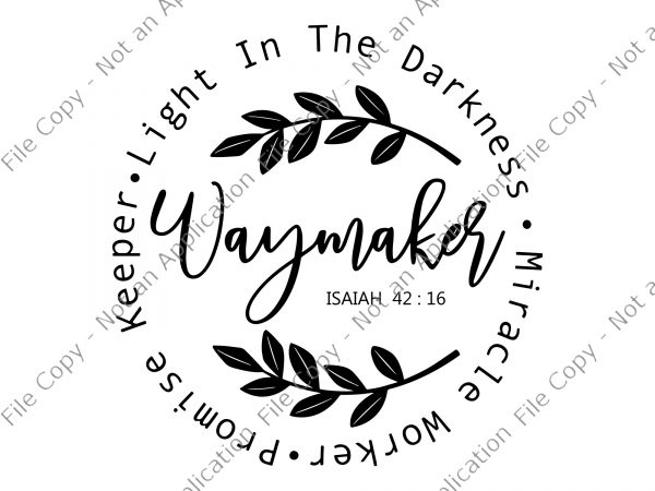 Waymaker svg, miracle worker svg, way maker miracle worker promise keeper light in the darknes svg, way maker miracle worker promise keeper light in the t shirt design for sale