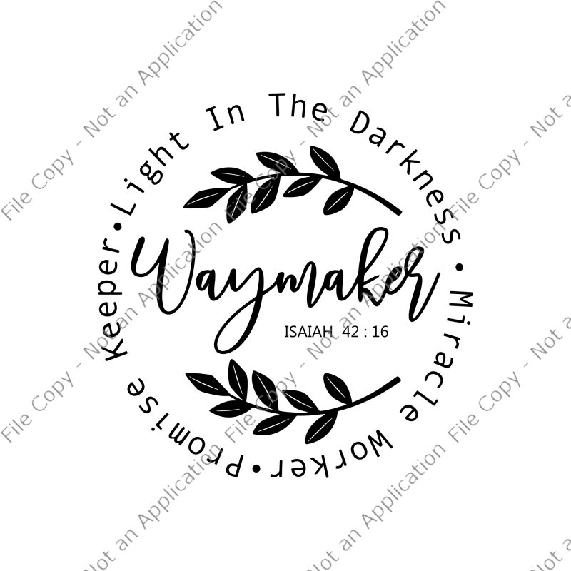 Waymaker SVG, Miracle Worker SVG, Way maker miracle worker promise keeper light in the darknes SVG, Way maker miracle worker promise keeper light in the