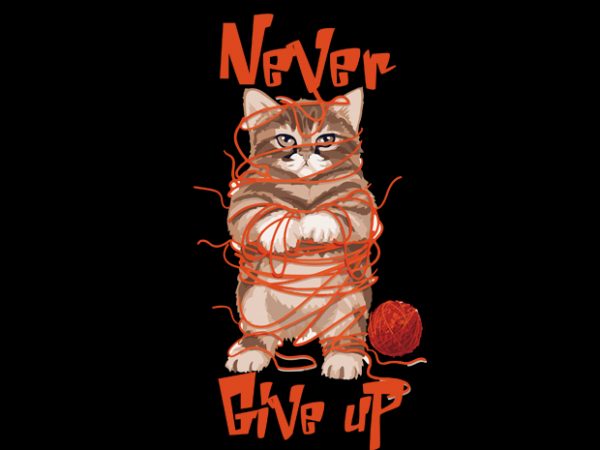 Never give up commercial use t-shirt design