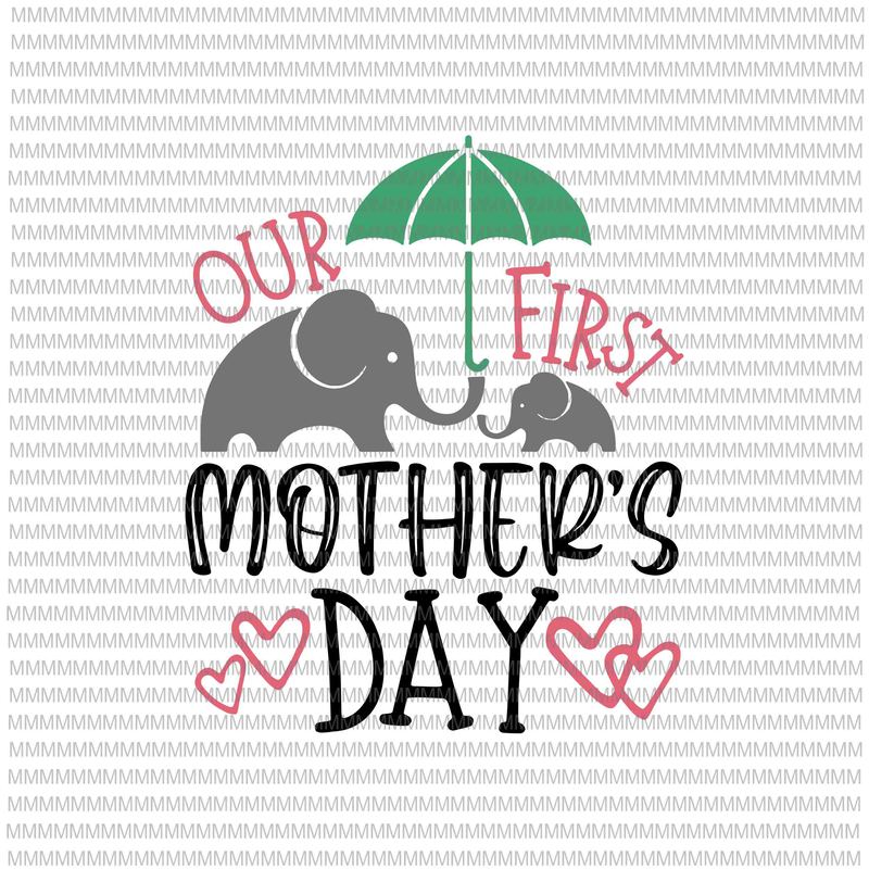 Our first mother's day svg, Mom svg, Mother svg, Mothers day cut files