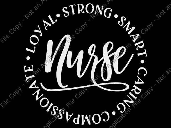 Nurse 2020 svg, nurse 2020, nurse svg, nurse quote svg, strong, smart, caring, compassionate, loyal svg, nurse svg designs, nurse buy t shirt design artwork
