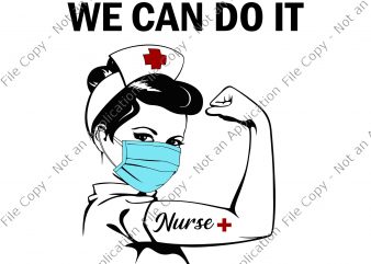 We can do it nurse svg, strong woman nurse svg, strong woman nurse, strong woman svg, strong woman vector, we can do it nurse shirt