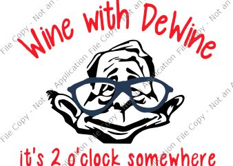 Wine With Dewine, Wine With Dewine it’s 2 o’ clock somewhere svg, Wine With Dewine it’s 2 o’ clock somewhere t shirt design for download,