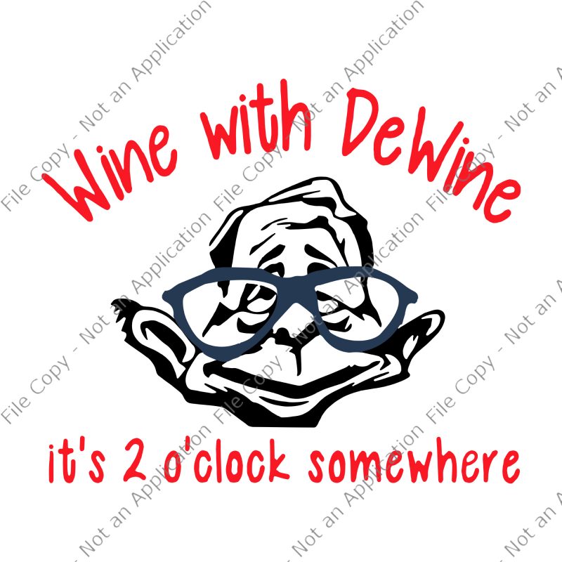 Wine With Dewine, Wine With Dewine it's 2 o' clock somewhere svg, Wine With Dewine it's 2 o' clock somewhere t shirt design for download,