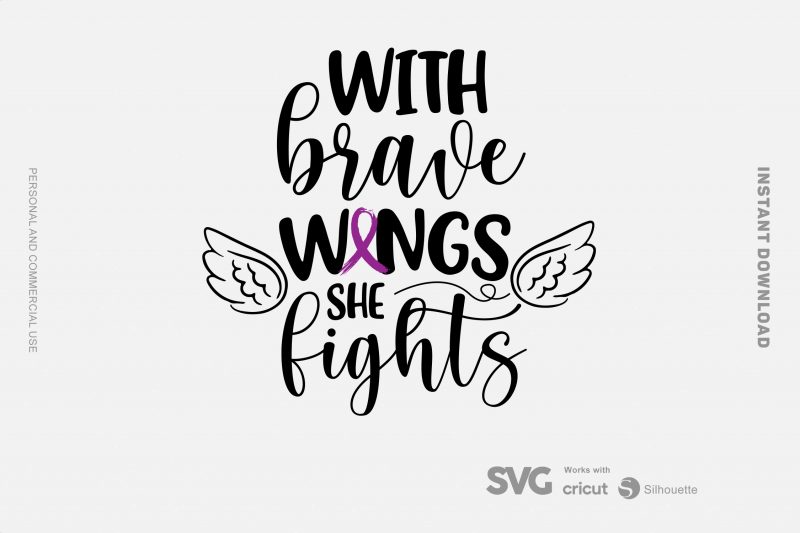 With Brave Wings She Fights cystic fibrosis SVG – Cancer – Awareness – t shirt design for purchase