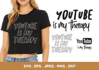 Youtube is My Therapy shirt design png